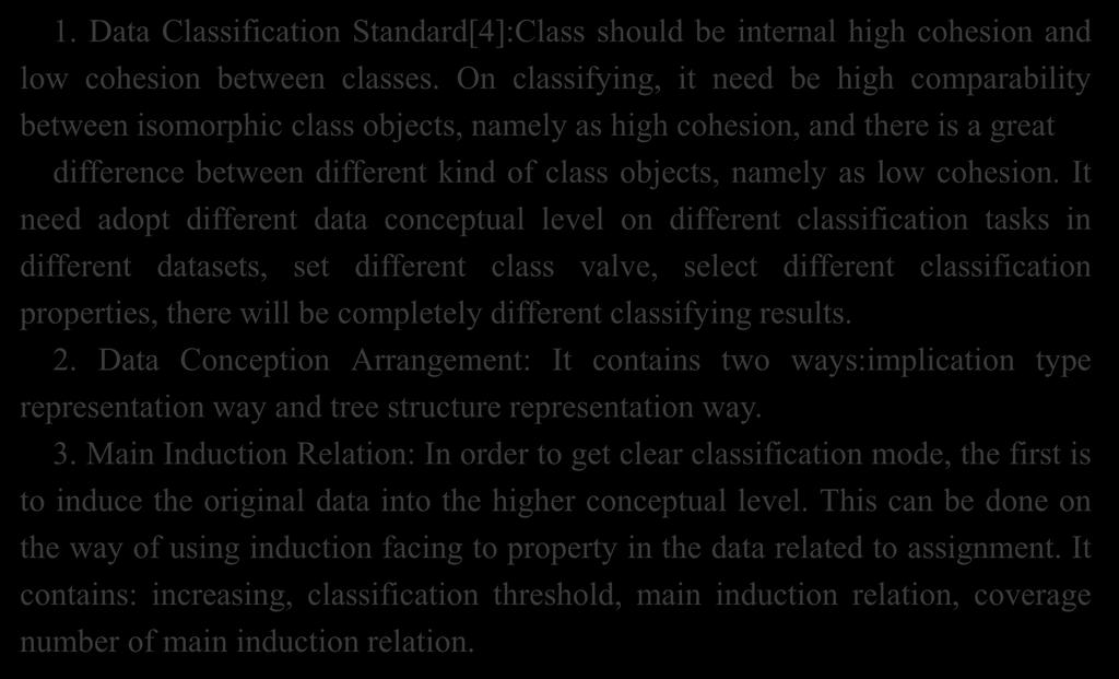 Data Mining Design 1. Data Classification Standard[4]:Class should be internal high cohesion and low cohesion between classes.