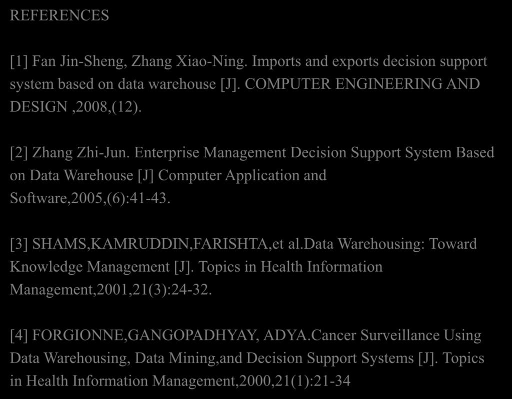 Software,2005,(6):41-43. [3] SHAMS,KAMRUDDIN,FARISHTA,et al.data Warehousing: Toward Knowledge Management [J].