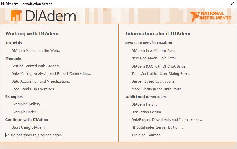 Getting Started with DIAdem The Introduction Dialog Box When you launch DIAdem, the DIAdem introduction screen appears.