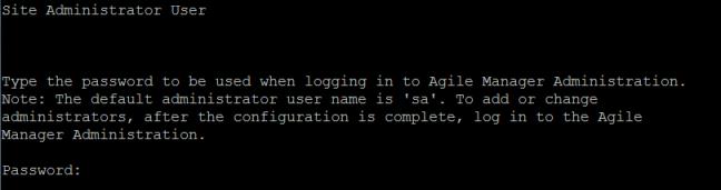 Install Agile Manager 12. Enter site administrator login information Define the password the sa user will use to log in to the Agile Manager Administration site.