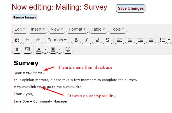 Anonymous Survey No Login Required If the survey is anonymous (not requiring a login) the message can simply reference/contain the link to the survey page. Use to send anonymous survey announcements.