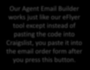 Our Agent Email Builder works just like our eflyer tool except