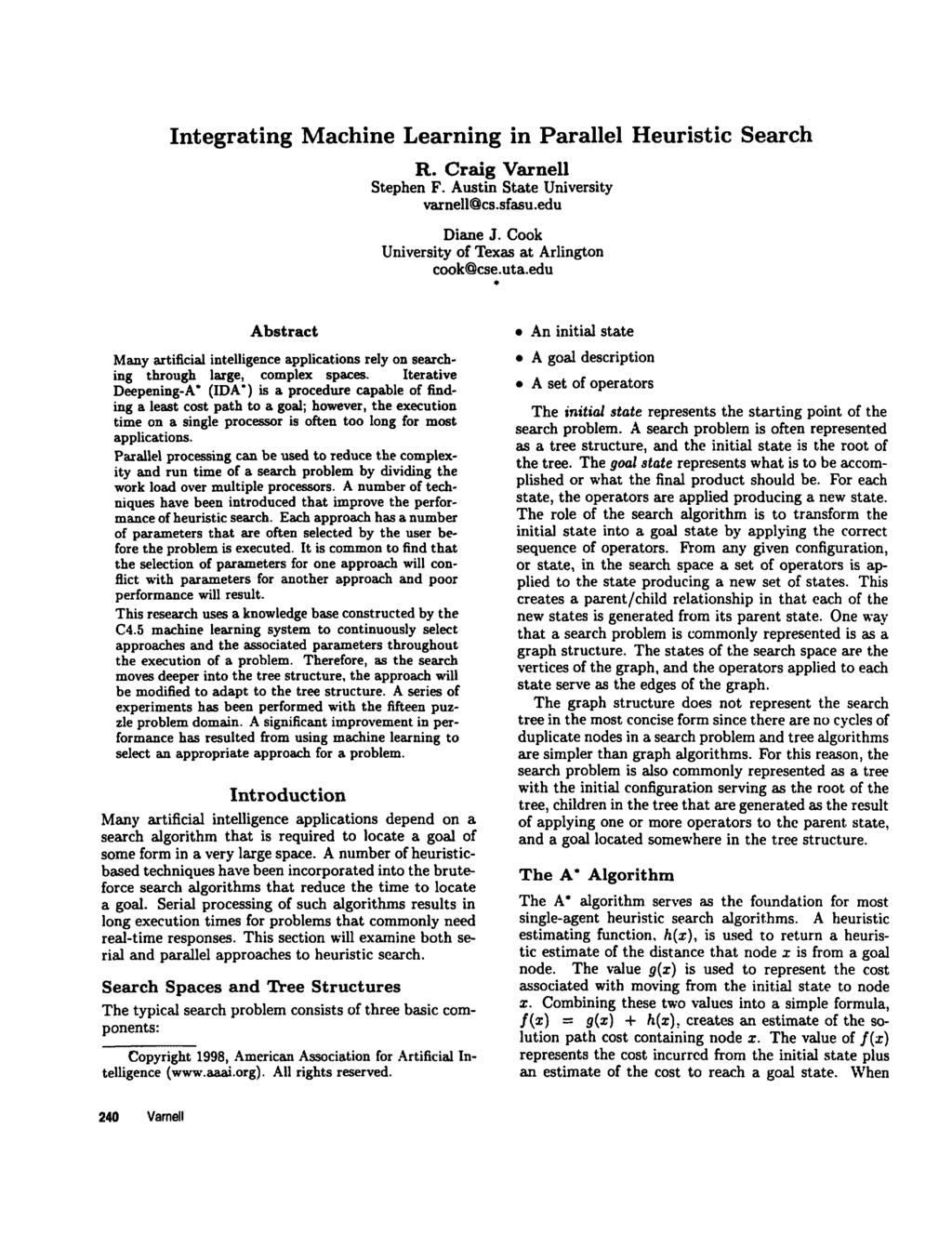 From: Proceedings of the Eleventh International FLAIRS Conference. Copyright 1998, AAAI (www.aaai.org). All rights reserved. Integrating Machine Learning in Parallel Heuristic Search R.