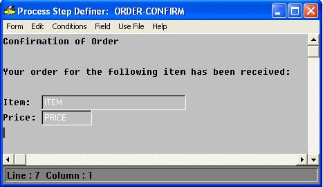 Defining the Procedure 19 1. Following the steps described in Defining a Step on page 11, create a step using a step name of CONFIRM and a description of Confirmation of Order.