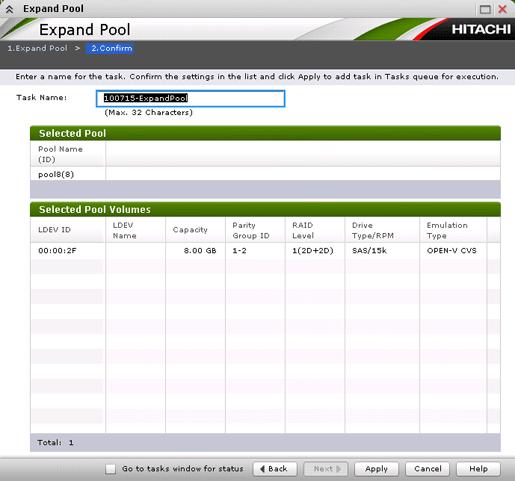 Item Total Selected Capacity Description The total capacity of the selected pool-vols. Confirm window The Confirm window is the second window in the Expand Pool wizard.