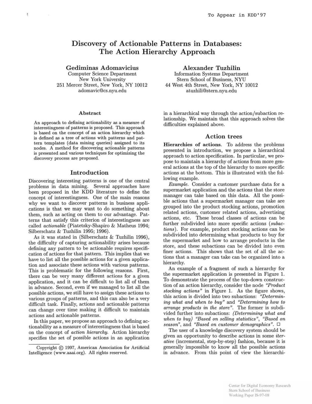 To Appear in KDD'97 Discovery of Actionable Patterns in Databases: The Action Hierarchy Approach Gediminas Adomavicius Alexander Tuz hilin Computer Science Department Information Systems Department