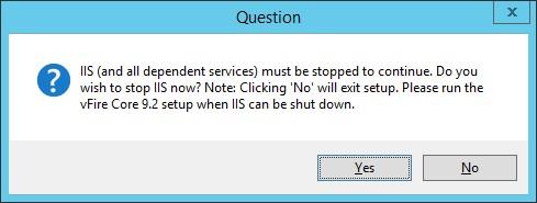 After validation is complete, a message prompting you to confirm to stop IIS and all dependent services appears.