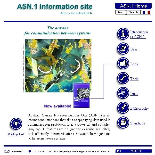 For more information ASN.1 website: http://asn1.elibel.tm.fr Presentation of ASN.1: http://asn1.elibel.tm.fr/en/biblio/asn1-presentation.