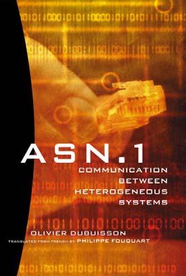 1 - Communication Between Heterogeneous Systems (Olivier Dubuisson, Morgan Kaufmann, 2001) free download : http://asn1.