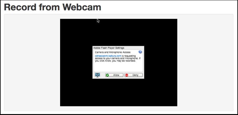 Allow Webcam & Mic Access The Kaltura Webcam Recording tool uses a flash-based recorder embedded