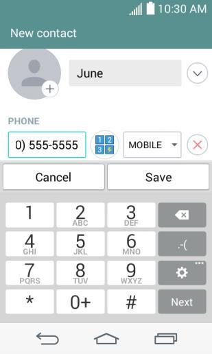 5. When you have finished adding information, touch Save. Save a Phone Number You can save a phone number to Contacts directly from the phone dialpad. 1. Tap >. 2. Enter a phone number. 3.