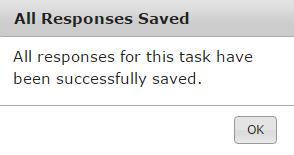 Figure 34: Save All Responses Notification After you have successfully saved your response, the submission status on the task chart on your home page will read as In Progress, and the