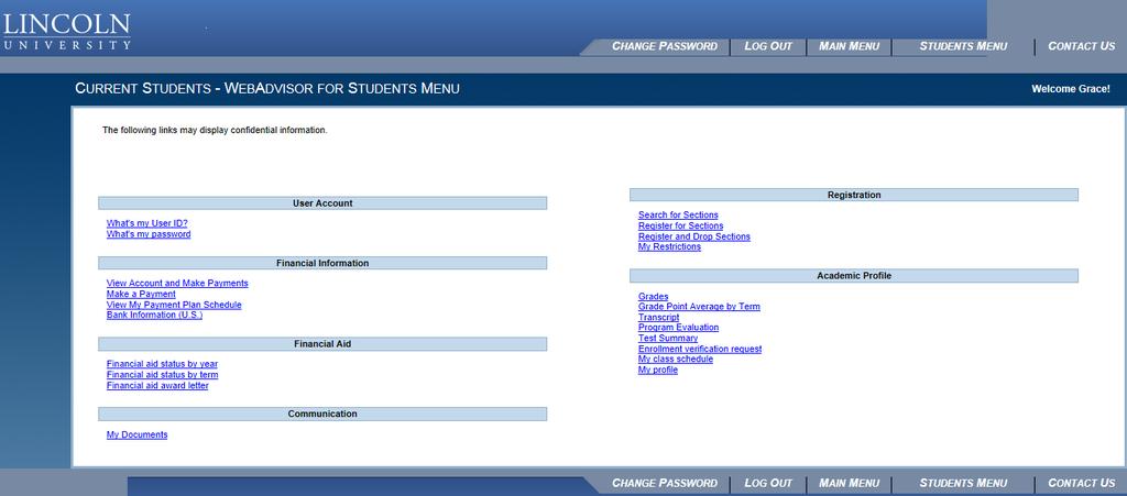The Student Menu From the Student Menu you can access your academic and