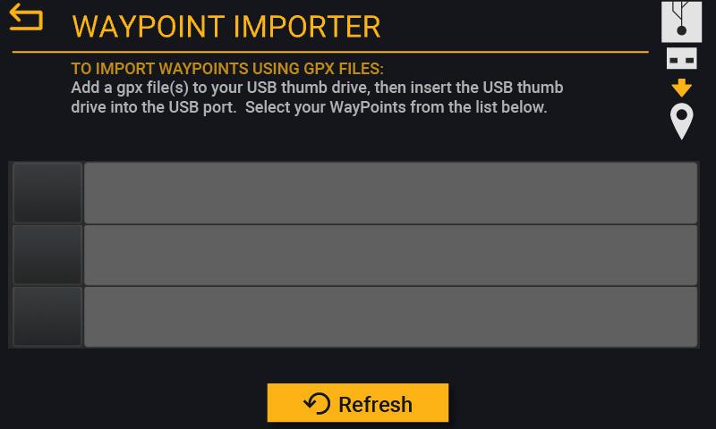 Waypoint /Track Importer To import waypoints, add gpx file(s) to your USB thumb drive, then insert the drive into the USB port.
