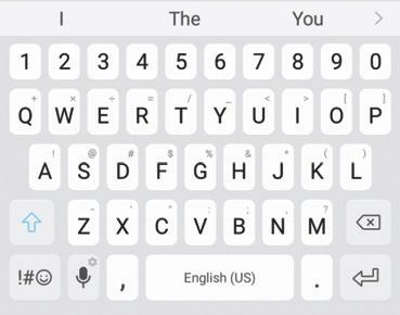 Entering Text Text can be entered using a keyboard or by speaking. Use the Samsung Keyboard Enter text using a QWERTY keyboard. Predictive text Options Special Keys Symbol: Tap to insert symbols.