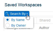 Sharing a workspace 2. (Optional) To filter the list of workspaces, open the Search By list and select either By Name or By Owner. Then in the search box, type the text you want to filter the list by.