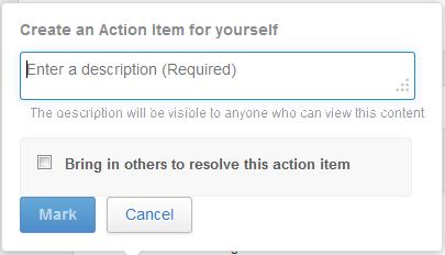 Using a Jive Community 60 b) Select the user(s) you want to add to this Action Item. c) In the field under the people selection, leave a note describing what you need, and then click Mark.
