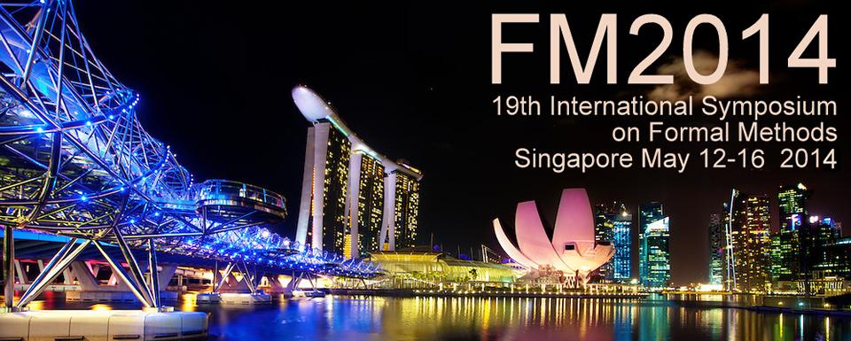 Conclusion FM 2014 19th International Symposium on Formal Methods (FM 2014) 12-16, May, 2014