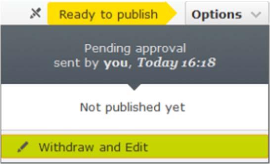 o Withdraw and Edit. If you are an editor without publishing rights, select this option if you have sent a page for review but want to take it back for further editing. o o Approve and Publish.
