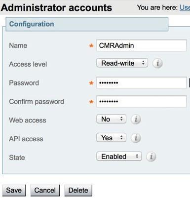 Enter the following in the relevant fields: Name Access level Password Web access State Create a user for