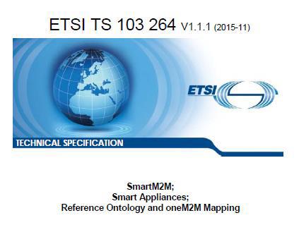 SAREF ONTOLOGY STANDARDISATION ETSI published SAREF standard Version 1 in November 2015: The standardisation work will include in its Version 2 the aligned onem2m Mapping (through its Base