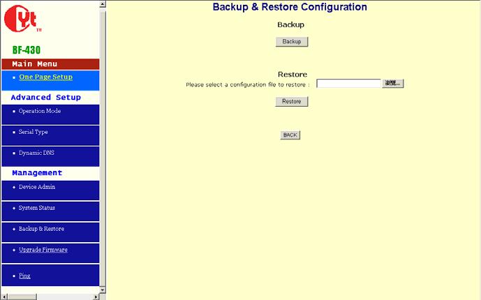 5.3 Backup and Restore This function allows you to save BF-450(M)/BF-430/431 s configuration as backup, or retrieve the configuration file you saved before to turn the setting back.