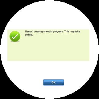 Part 2 of 3 Manage Users Unassign You will then be shown the following screens and the status will be updated.