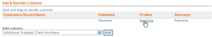 Search Step 4 Remove a column by selecting Remove directly below the column you want to eliminate from the screen. NOTE: You cannot remove the Experience Record Name column.