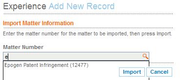 Managing Experience Step 4 Type the matter number you want to import from Elite in the Matter Number field. As you type the matter number, matching matter numbers are displayed in a list.