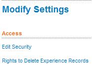 Administration RIGHTS TO DELETE EXPERIENCE RECORDS You can specify whether or not Administrators or Administrators and Users can delete experience records. Select Experience from the navigation.