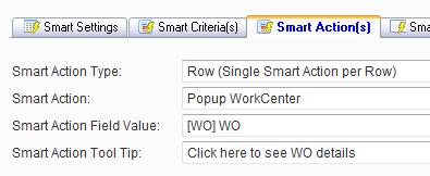 Smart Action for Report Rows A smart action can be enabled for each row in the report (records displayed). For example, clicking on a report row can open a Report Popup or WorkCenter Popup.