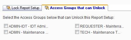 2. Click inside the Lock Report Setup Indicator to lock this report. 3. Click the Access Groups that can Unlock Sub-Tab to specify which Access Groups will be able to unlock the report setup.