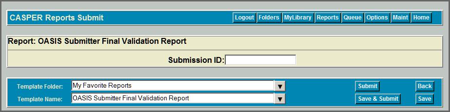 4. In the right-hand frame, navigate as necessary to the page displaying the OASIS Submitter Final Validation link and select the link. The CASPER Reports Submit page (Figure A-9) is presented.