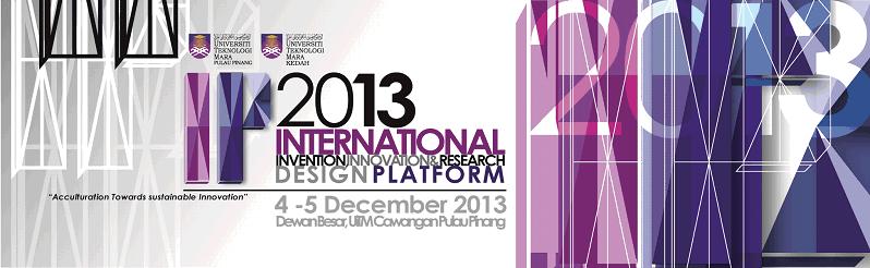 Innovation (I-P 2013) 4 5 Dec 2013 Dewan Besar, UiTM Penang
