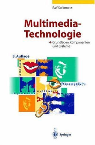 Multimedia-Technologie: Grundlagen, Komponenten und Systeme, Springer, 1999