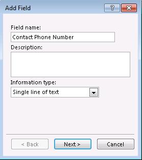 Creating a Site Workflow (Ex. 3) 29 Click Add. Enter a Field name of Contact Phone Number, as a Single line of text. Click Next >.