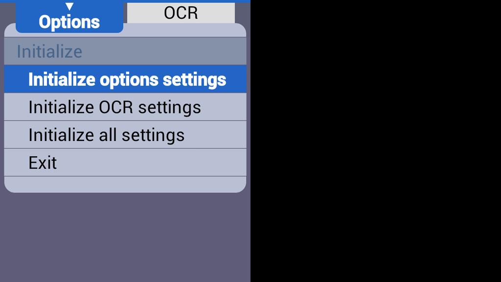 Initialize all Settings: Initialize all settings including options tab and OCR tab settings. 4 Press the Enter key on your desired initialization option.