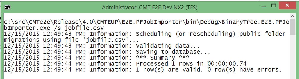 Command Line Available command line switches: BinaryTree.E2E.PFJobImporter [[/s <schedule file>] [/v <schedule file>] [/c <cancel file>]] [/?