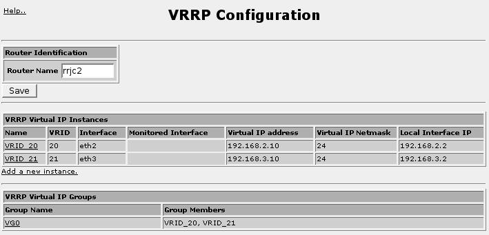 VRRP can be configured through the VRRP Configuration link before the daemon is started. When enabled, any configuration changes may be made to take effect by selecting the Restart VRRP daemon button.