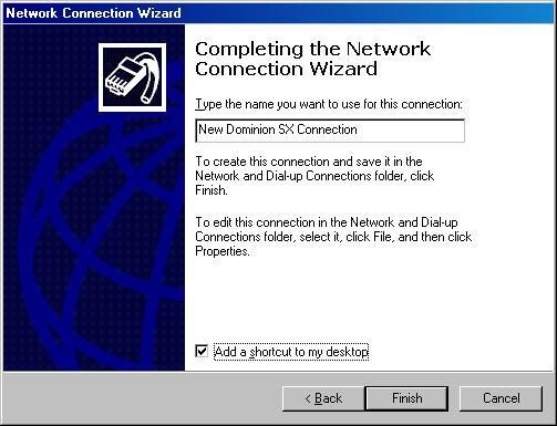 138 DOMINION SX INSTALLATION AND OPERATIONS MANUAL 8. The Network Connection has been created, and you can complete set-up of the dial-up connection by entering the name of the Dial-up connection.