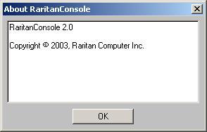 CHAPTER 4: CONSOLE FEATURES 27 About RaritanConsole The About window displays version information (name and revision number) for the console terminal emulation software, and copyright information.