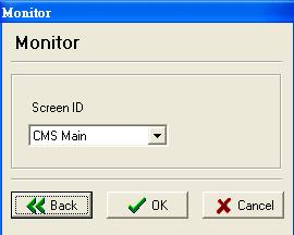 D) Assign the display monitor: Then, you can set the display monitor for the triggered Event. Please refer to Chapter 4-3-3 CMS Multiple Screen Setup.