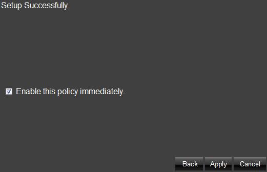 Setup successfully, enable this policy immediately.