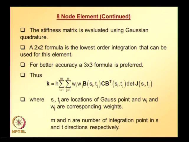 (Refer Slide Time: 39:09) Stiffness matrix is evaluated using Gaussian quadrature 2 by 2 formulas is the lowest order integration that can be used for this element; you can easily guess why it is the