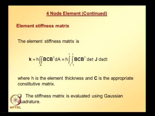 (Refer Slide Time: 11:27) So, now let us look at element stiffness matrix, element stiffness matrix is defined like this, please note here for 3 node linear triangular element B matrix is a constant