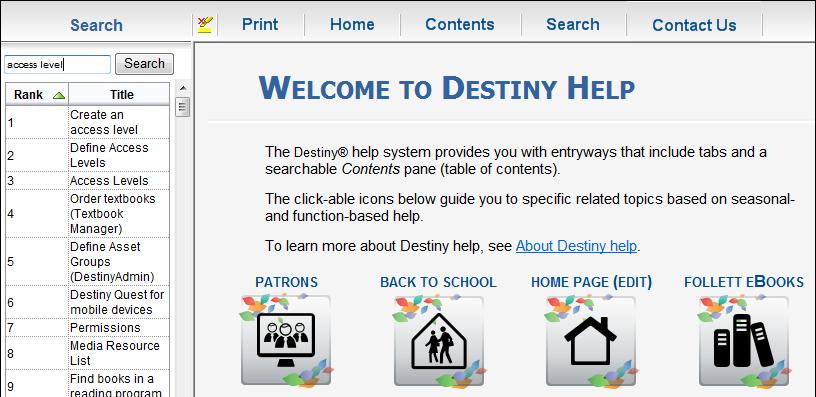 Destiny Help System Destiny offers two ways to access the help system: on-page Help and online Help.