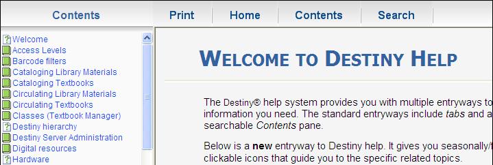 Destiny s Help System Destiny s Help System allows you to locate information on hundreds of topics. This real-time information hosted on a Follett server is updated regularly.