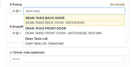 For example, if you type Dean Taxis, a list of addresses matching Dean Taxis will appear. Click on an address to select it as your pick up.