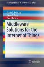 Middleware for Internet of Things : reference Middleware Solutions for the Internet of Things,