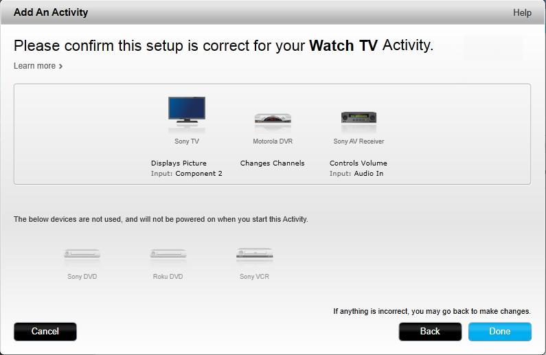 5. Select the input your television must be set to when you are viewing TV. 6. If you have additional devices configured for this Activity, you are prompted to choose their input settings. 7.